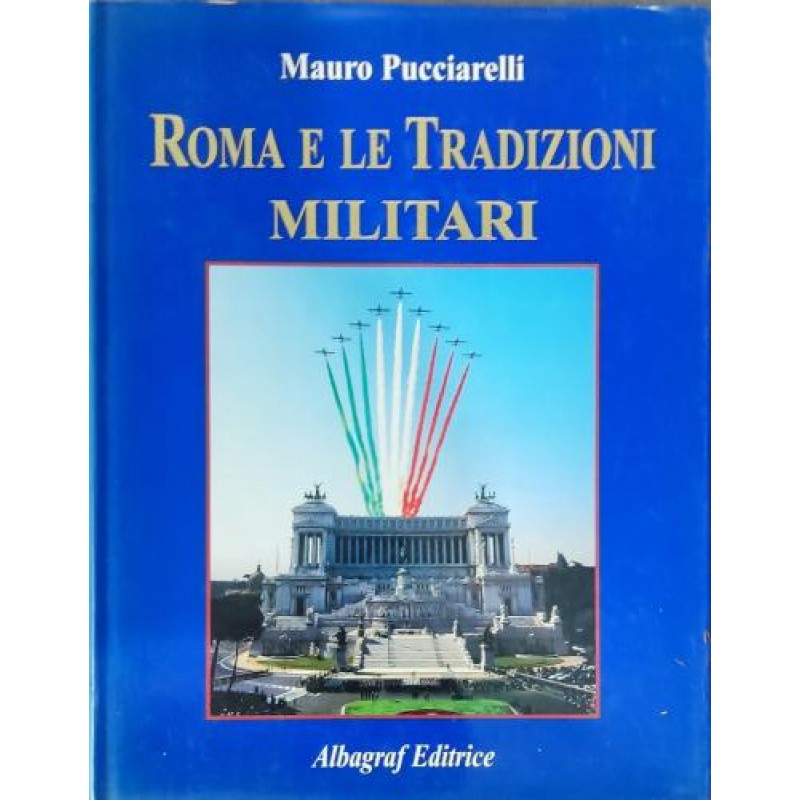 Roma e le Tradizioni Militari / Rome and Military Tradition | Книги на английски Roma e le Tradizioni Militari / Rome and Military Tradition | Книги на английски