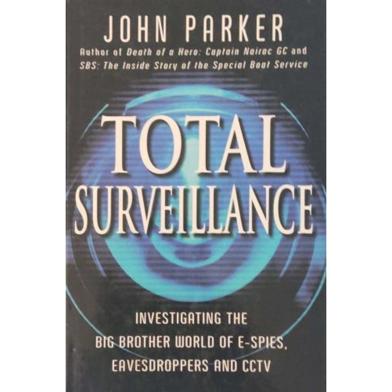 Total Surveillance. Investigating the Big Brother World of E-spies, Eavesdroppers and CCTV | Компютри, софтуер, интернет