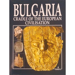 Bulgaria: Cradle of the European Civilisation