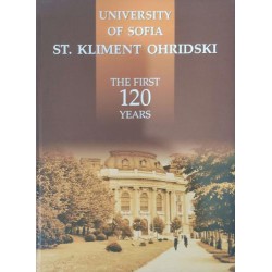 University of Sofia St. Kliment Ohridski .The first 120 years