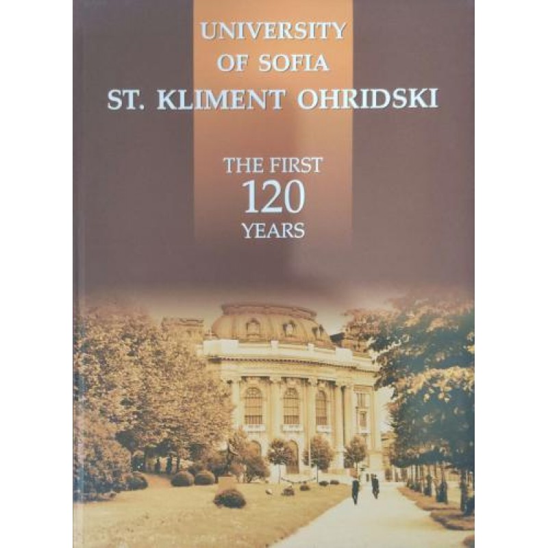 University of Sofia St. Kliment Ohridski .The first 120 years | Книги на английски