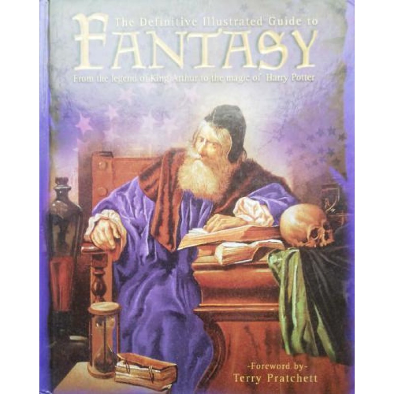 The Definitive Illustrated Guide To Fantasy.From The Legend Of King Arthur To The Magic Of Harry Potter | Енциклопедии и справочници