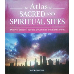 The Atlas of Sacred and Spiritual Sites: People, Faith and Landscape