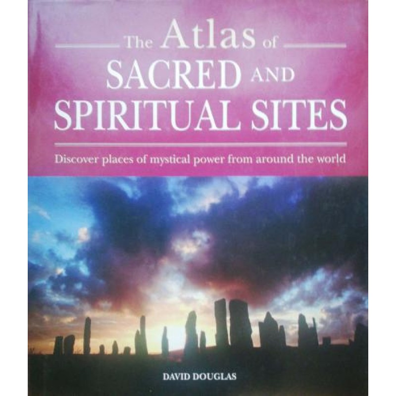 The Atlas of Sacred and Spiritual Sites: People, Faith and Landscape | Енциклопедии и справочници