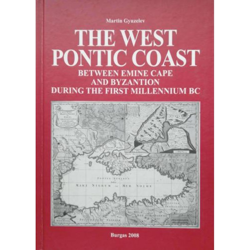 The West Pontic Coast between Emine Cape and Byzantion during the First Millennium BC | Книги на английски