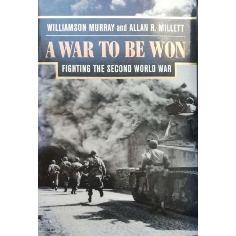 A War To Be Won: Fighting the Second World War | Книги на английски