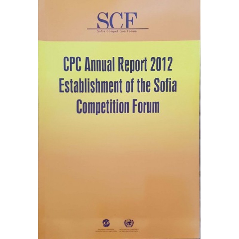 CPC Annual Report 2012. Establishment of the Sofia Competition Forum | Икономика, бизнес,финанси